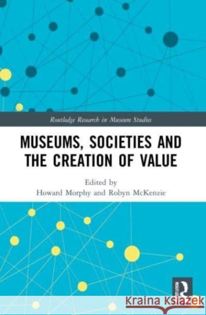 Museums, Societies and the Creation of Value  9780367644574 Taylor & Francis Ltd