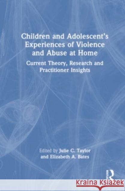 Children and Adolescent's Experiences of Violence and Abuse at Home  9780367644659 Taylor & Francis Ltd