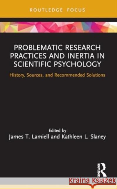 Problematic Research Practices and Inertia in Scientific Psychology  9780367644871 Taylor & Francis Ltd