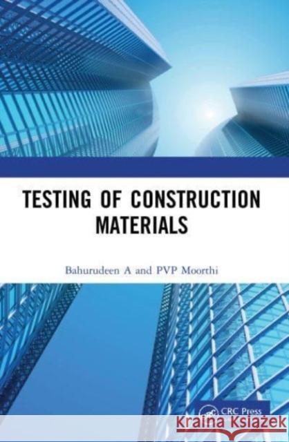 Testing of Construction Materials P.V.P. (Engineering Delight Academy, Salem, India) Moorthi 9780367645007 Taylor & Francis Ltd