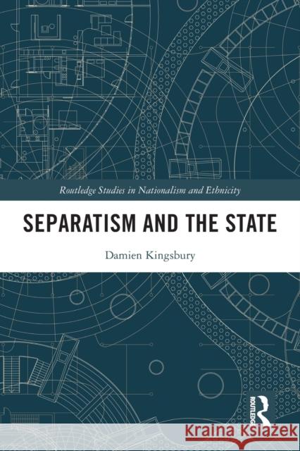 Separatism and the State Damien (Deakin University, Australia) Kingsbury 9780367645465