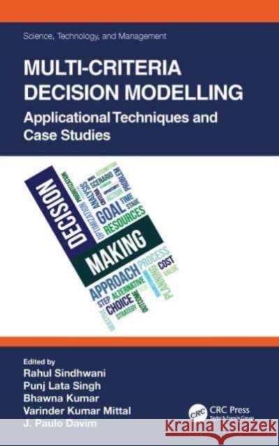 Multi-Criteria Decision Modelling: Applicational Techniques and Case Studies Rahul Sindhwani Punj Lata Singh Bhawna Kumar 9780367645649