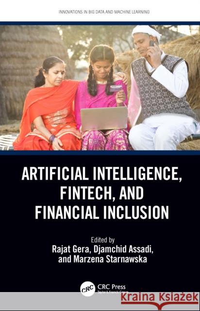 Artificial Intelligence, Fintech, and Financial Inclusion Rajat Gera Djamchid Assadi Marzena Starnawska 9780367645700