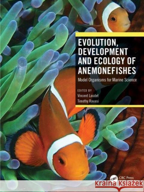 Evolution, Development and Ecology of Anemonefishes: Model Organisms for Marine Science Laudet, Vincent 9780367645816 Taylor & Francis Ltd