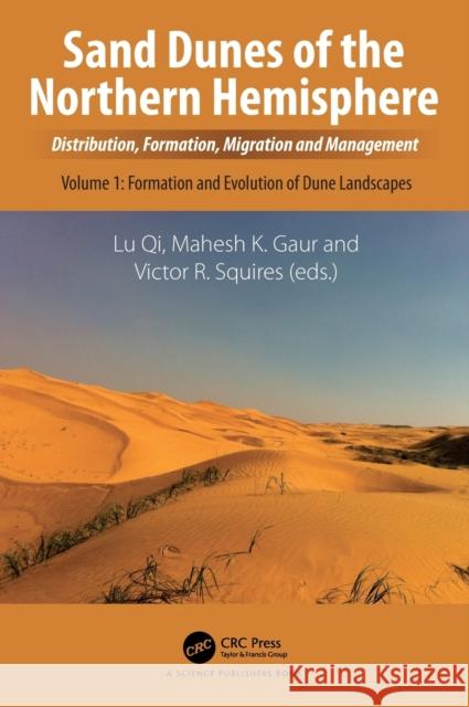 Sand Dunes of the Northern Hemisphere: Distribution, Formation, Migration and Management, Volume 1 Qi Lu Mahesh K. Gaur Victor R. Squires 9780367646059 CRC Press