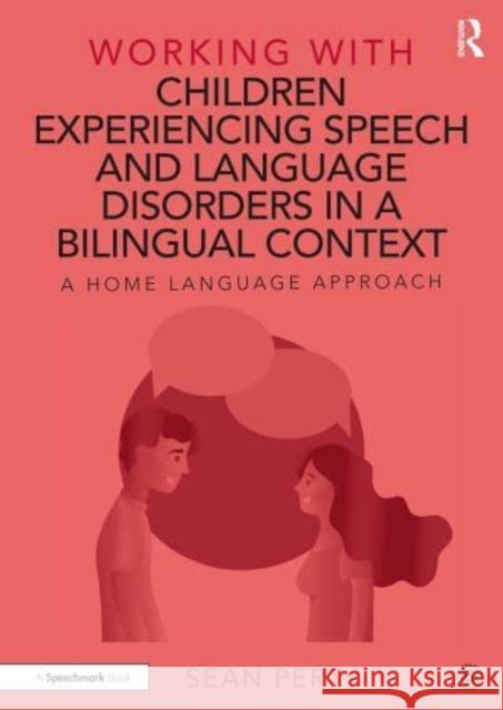 Working with Children Experiencing Speech and Language Disorders in a Bilingual Context: A Home Language Approach Pert, Sean 9780367646301
