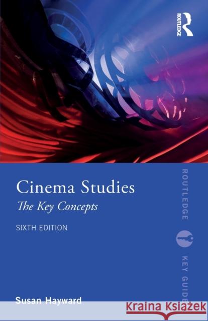 Cinema Studies: The Key Concepts Susan Hayward 9780367646370