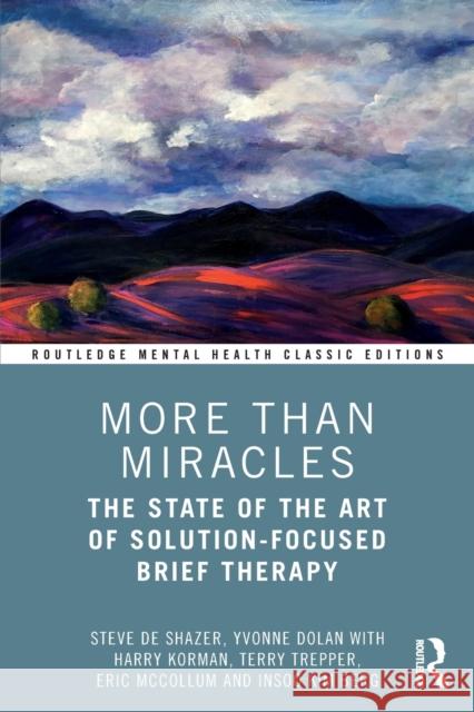 More Than Miracles: The State of the Art of Solution-Focused Brief Therapy Steve d Yvonne Dolan Harry Korman 9780367646417 Taylor & Francis Ltd