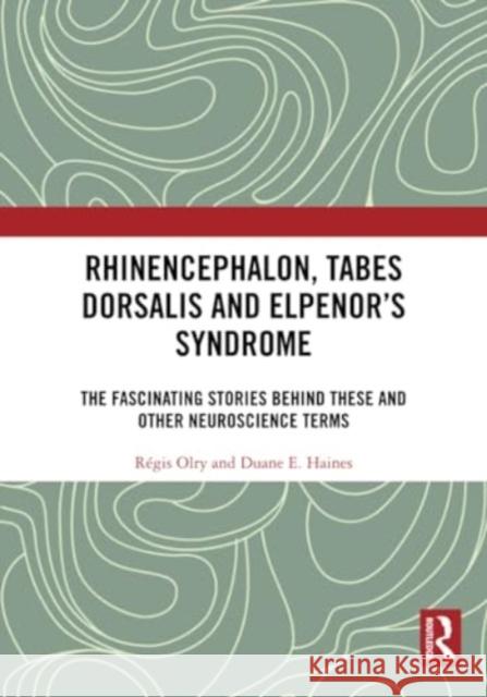 Rhinencephalon, Tabes dorsalis and Elpenor's Syndrome Duane E. Haines 9780367646530 Taylor & Francis Ltd