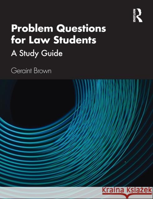 Problem Questions for Law Students: A Study Guide Geraint Brown 9780367646707 Routledge