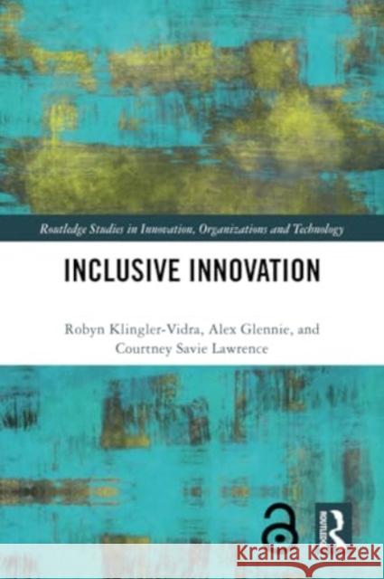 Inclusive Innovation Robyn Klingler-Vidra Alex Glennie Courtney Savie Lawrence 9780367646998 Routledge