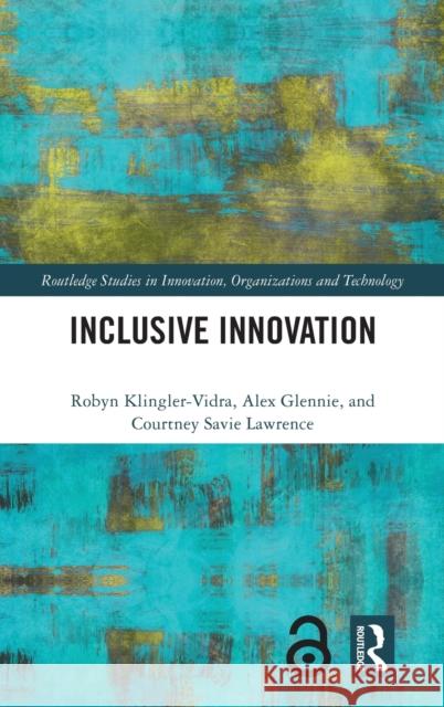 Inclusive Innovation Robyn Klingler-Vidra Alex Glennie Courtney Savie Lawrence 9780367647001 Routledge
