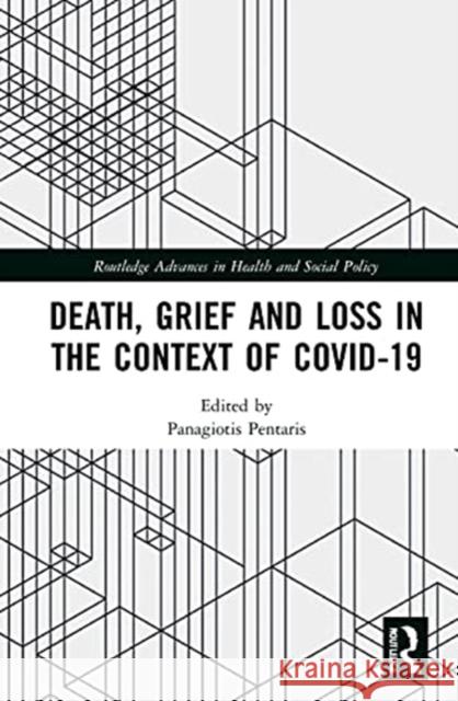 Death, Grief and Loss in the Context of Covid-19 Panagiotis Pentaris 9780367647322 Routledge