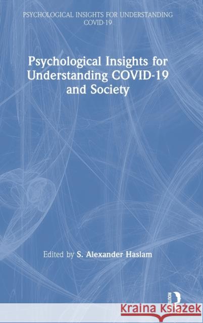 Psychological Insights for Understanding Covid-19 and Society S. Alexander Haslam 9780367647605