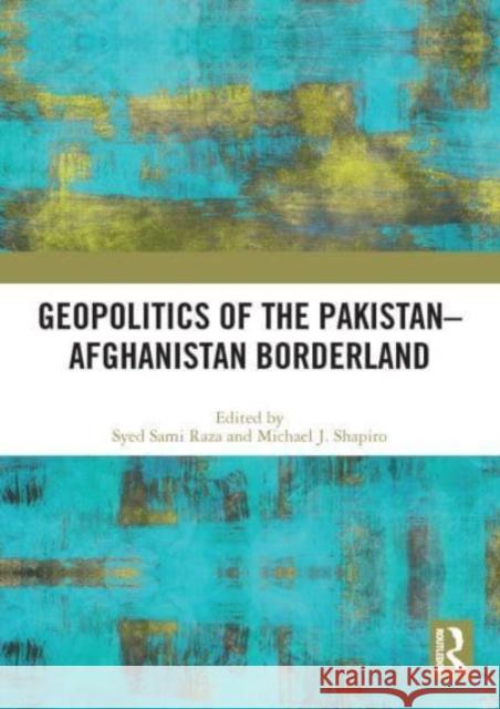 Geopolitics of the Pakistan-Afghanistan Borderland  9780367647711 Taylor & Francis Ltd