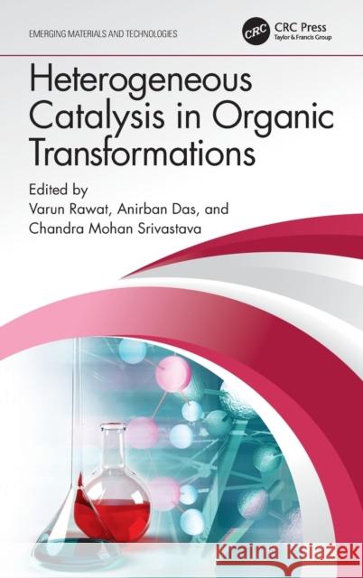 Heterogeneous Catalysis in Organic Transformations  9780367647872 Taylor & Francis Ltd