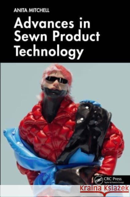 Advances in Sewn Product Technology Anita (Manchester Metropolitan University, Faculty of Art and Humanities, Manchester, United Kingdom) Mitchell 9780367648251 Taylor & Francis Ltd