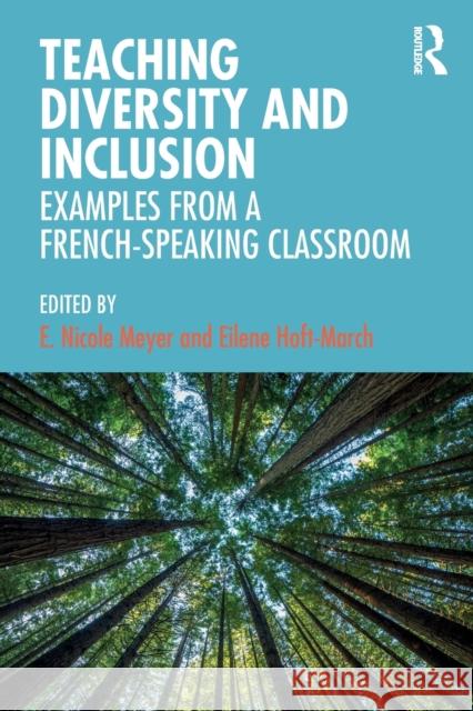 Teaching Diversity and Inclusion: Examples from a French-Speaking Classroom E. Nicole Meyer Eilene Hoft-March 9780367648275 Routledge
