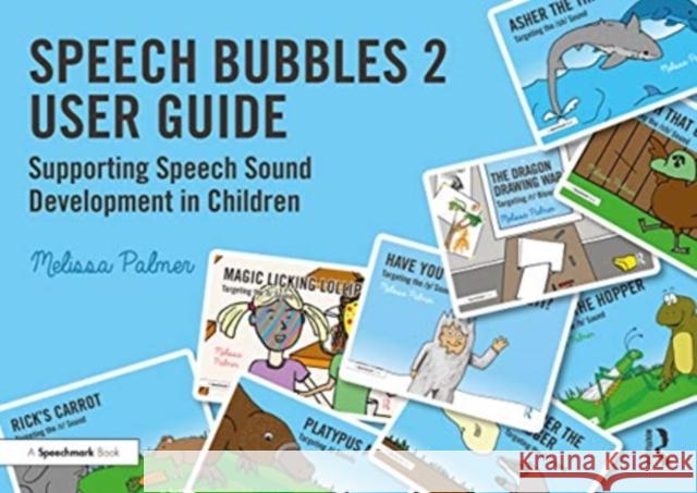 Speech Bubbles 2 User Guide: Supporting Speech Sound Development in Children Melissa Palmer 9780367648473
