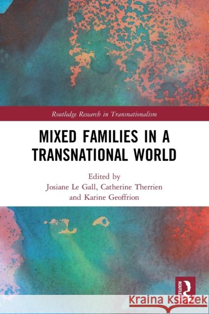 Mixed Families in a Transnational World Josiane L Catherine Therrien Karine Geoffrion 9780367648619 Routledge