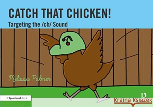 Catch That Chicken!: Targeting the Ch Sound Melissa Palmer 9780367648756
