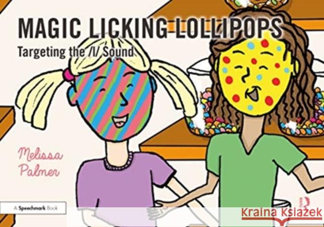 Magic Licking Lollipops: Targeting the L Sound Melissa Palmer 9780367648831