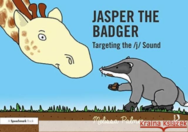 Jasper the Badger: Targeting the J Sound Melissa Palmer 9780367648862