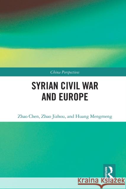 Syrian Civil War and Europe Huang Mengmeng 9780367648978 Taylor & Francis Ltd