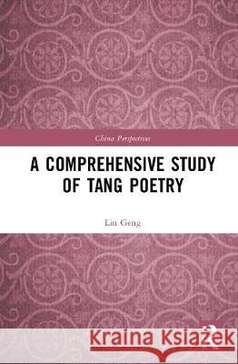 A Comprehensive Study of Tang Poetry Lin Geng 9780367649098 Routledge