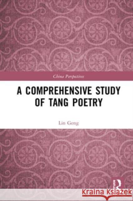 A Comprehensive Study of Tang Poetry Lin Geng Xiaolu An  9780367649128 Routledge