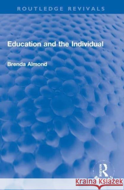 Education and the Individual Brenda Almond 9780367649449 Routledge