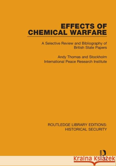 Effects of Chemical Warfare: A Selective Review and Bibliography of British State Papers Andy Thomas Stockholm International Peace Research I 9780367649463 Routledge