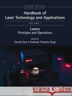 Handbook of Laser Technology and Applications: Lasers: Principles and Operations (Volume One) Chunlei Guo Subhash Chandra Singh 9780367649692