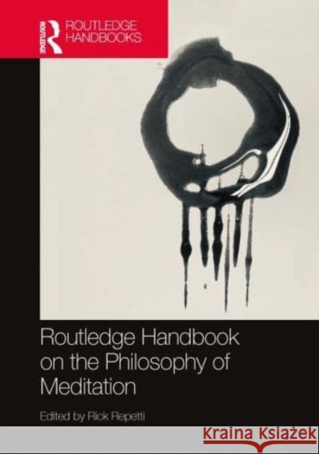 Routledge Handbook on the Philosophy of Meditation Rick Repetti 9780367649746 Routledge