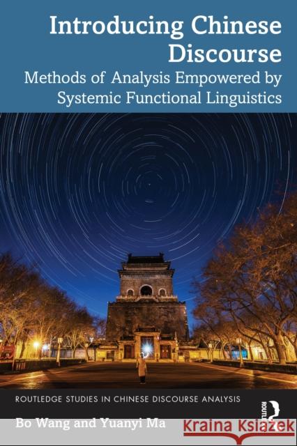 Introducing Chinese Discourse: Methods of Analysis Empowered by Systemic Functional Linguistics Yuanyi Ma 9780367649821
