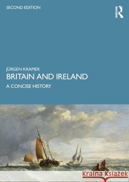 Britain and Ireland: A Concise History Kramer, Jürgen 9780367650322