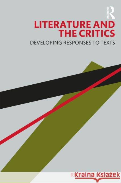 Literature and the Critics: Developing Responses to Texts Richard Jacobs 9780367650384 Routledge