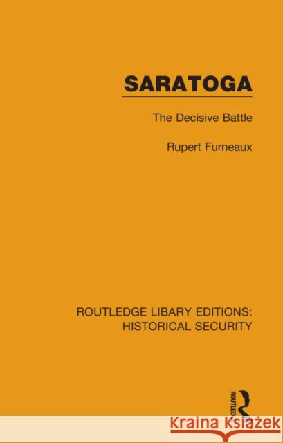 Saratoga: The Decisive Battle Rupert Furneaux 9780367650421 Routledge