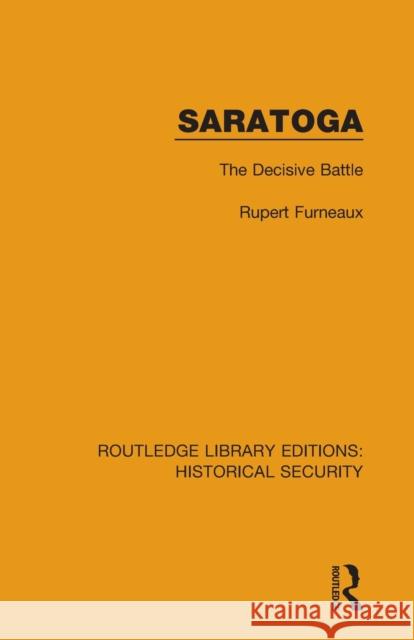 Saratoga: The Decisive Battle Rupert Furneaux 9780367650544 Routledge