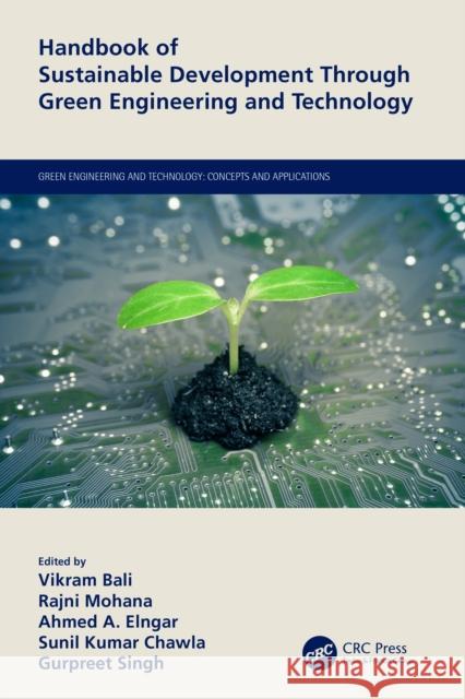 Handbook of Sustainable Development Through Green Engineering and Technology Vikram Bali Rajni Mohana Ahmed A. Elngar 9780367650957