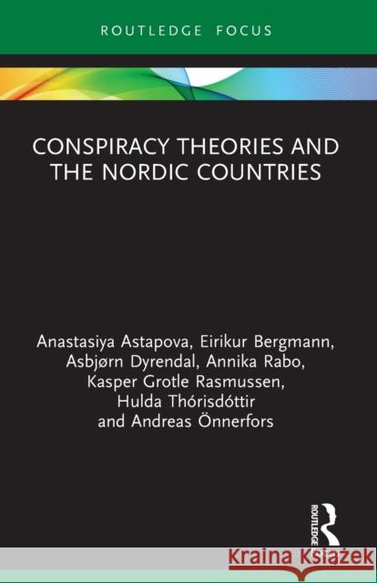 Conspiracy Theories and the Nordic Countries Andreas (University of Gothenburg, Sweden) OEnnerfors 9780367651152 Taylor & Francis Ltd