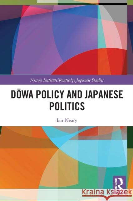 Dōwa Policy and Japanese Politics Ian Neary 9780367651367 Routledge