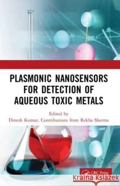 Plasmonic Nanosensors for Detection of Aqueous Toxic Metals Dinesh Kumar Rekha Sharma 9780367651930 CRC Press