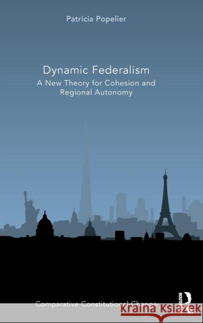 Dynamic Federalism: A New Theory for Cohesion and Regional Autonomy Patricia Popelier 9780367652821 Routledge