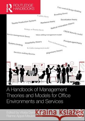 A Handbook of Management Theories and Models for Office Environments and Services Rianne Appel-Meulenbroek Vitalija Danivska 9780367652944