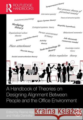 A Handbook of Theories on Designing Alignment Between People and the Office Environment Rianne Appel-Meulenbroek Vitalija Danivska 9780367653088