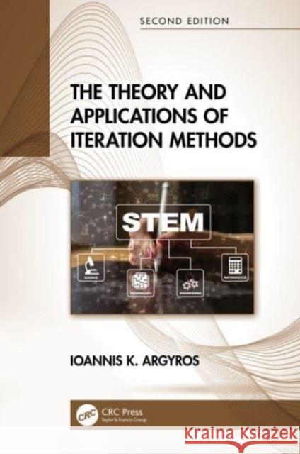 The Theory and Applications of Iteration Methods Ioannis K. Argyros 9780367653309 CRC Press