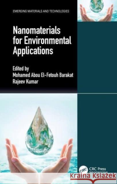 Nanomaterials for Environmental Applications Mohamed Abou El-Fetouh Barakat Rajeev Kumar 9780367653484