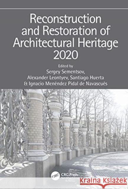 Reconstruction and Restoration of Architectural Heritage Sergey Sementsov Alexander Leontyev Santiago Huerta 9780367653576 CRC Press