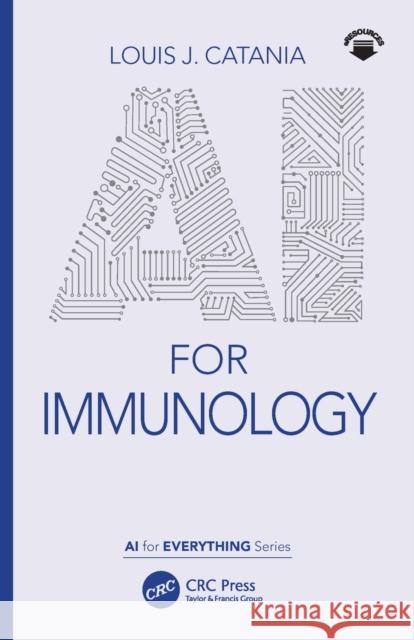 AI for Immunology Louis J. Catania 9780367654658 CRC Press